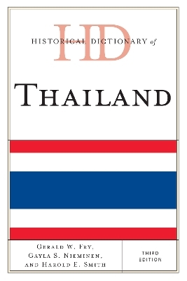 Historical Dictionary of Thailand - Gerald W. Fry, Gayla S. Nieminen, Harold E. Smith