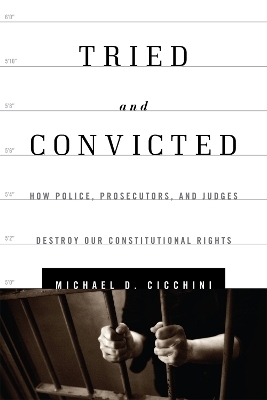 Tried and Convicted - Michael D. Cicchini  JD