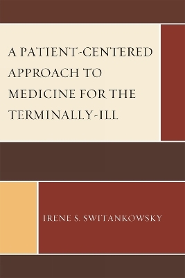 A Patient-Centered Approach to Medicine for the Terminally-Ill - Irene S. Switankowsky