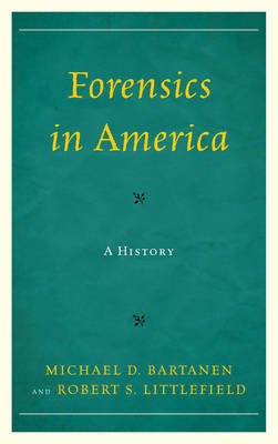 Forensics in America - Michael Bartanen, Robert Littlefield