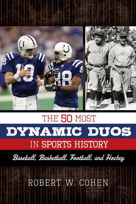 The 50 Most Dynamic Duos in Sports History - Robert W. Cohen