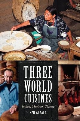 Three World Cuisines - Ken Albala