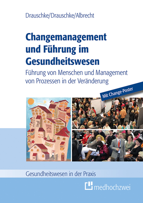 Changemanagement und Führung im Gesundheitswesen - Pia Drauschke, Stefan Drauschke, Michael Albrecht