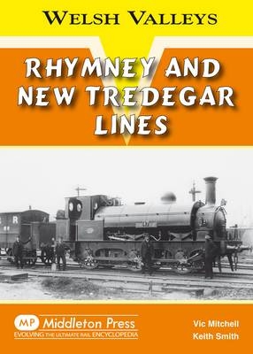 Rhymney and New Tredegar Lines - Vic Mitchell,  Smith Keith