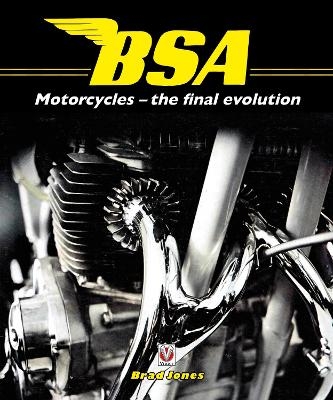 Bsa Motorcycles - the Final Evolution - Brad Jones