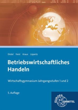 Betriebswirtschaftliches Handeln - Heinz Distel, Theo Feist, Edgar Kraus, Viktor Lüpertz