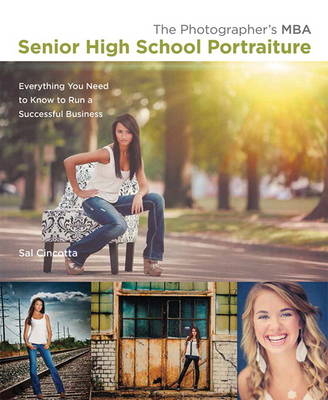 The Photographer's MBA, Senior High School Portraiture - Sal Cincotta