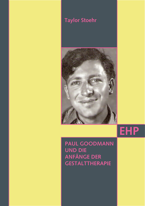 Paul Goodman und die Gestalttherapie - Taylor Stoehr