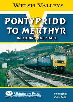 Pontypridd to Merthyr - Vic Mitchell, Keith Smith