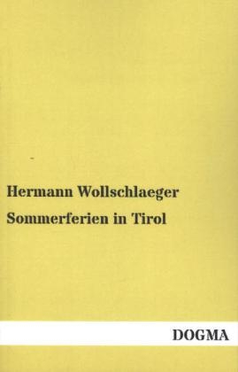 Sommerferien in Tirol - Hermann Wollschlaeger