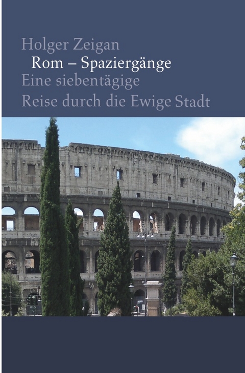 Rom – Spaziergänge - Holger Zeigan