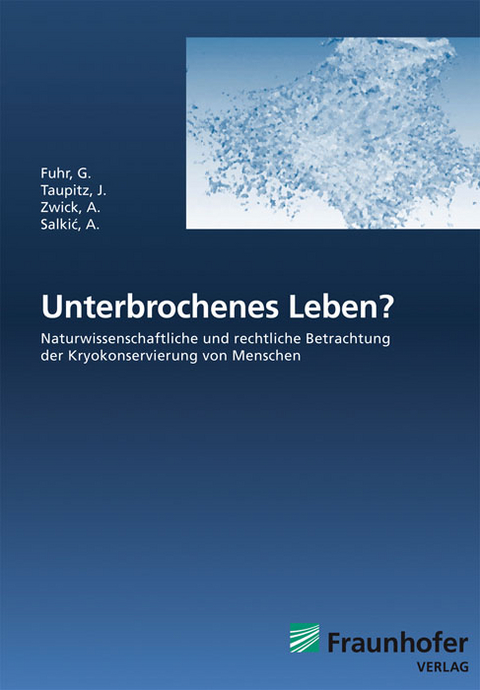 Unterbrochenes Leben? - Günther Fuhr, Jochen Taupitz, Anna Zwick, Amina Salkic