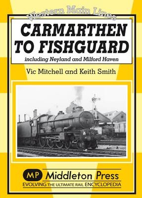 Carmarthen to Fishguard - Vic Mitchell, Keith Smith