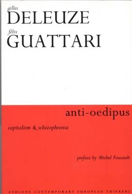 Anti-Oedipus: Capitalism and Schizophrenia - Gilles Deleuze, Feliz Guattari