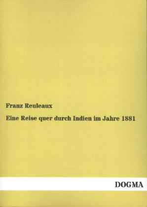 Eine Reise quer durch Indien im Jahre 1881 - Franz Reuleaux