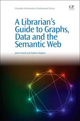 A Librarian's Guide to Graphs, Data and the Semantic Web - James Powell