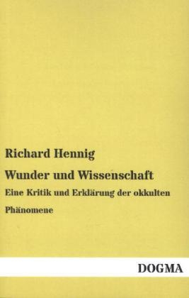 Wunder und Wissenschaft - Richard Hennig