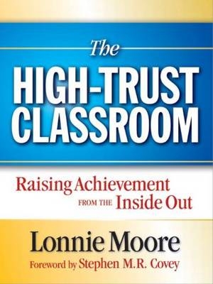 The High-Trust Classroom - Lonnie Moore