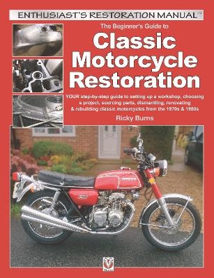 The Beginner’s Guide to Classic Motorcycle Restoration - Ricky Burns