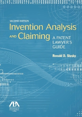 Invention Analysis and Claiming - Ronald D. Slusky