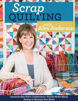 Scrap Quilting With Alex Anderson - Alex Anderson