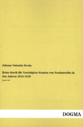 Reise durch die Vereinigten Staaten von Nordamerika in den Jahren 1818/19. Tl.2 - Johann Valentin Hecke