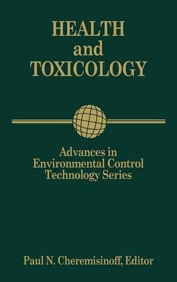 Advances in Environmental Control Technology: Health and Toxicology - Paul Cheremisinoff