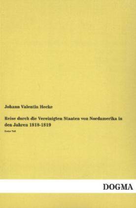 Reise durch die Vereinigten Staaten von Nordamerika in den Jahren 1818/19. Tl.1 - Johann Valentin Hecke