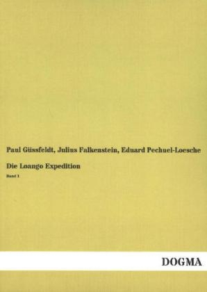 Die Loango Expedition - Paul GÃ¼ssfeldt, Julius Falkenstein, Eduard Pechuel-Loesche