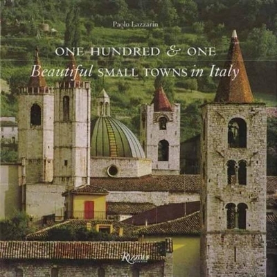 One Hundred & One Beautiful Small Towns in Italy - Paolo Lazzarin