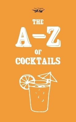 A-Z of Cocktails - Two Magpies Publishing