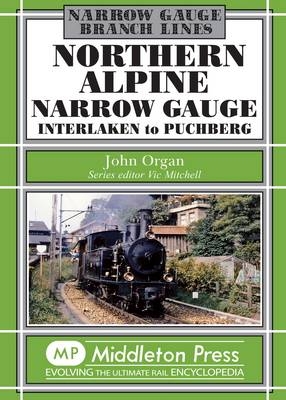 Northern Alpine Narrow Gauge - John Organ