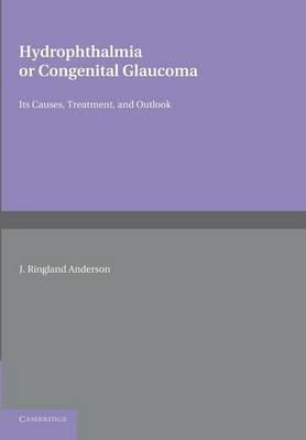 Hydrophthalmia or Congenital Glaucoma - J. Ringland Anderson, John Herbert Parsons