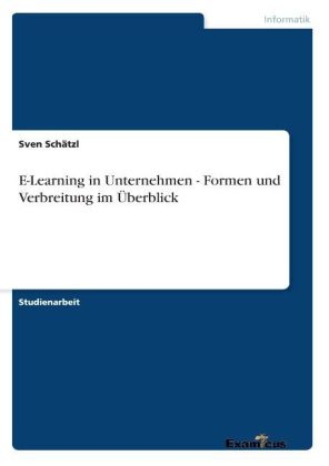 E-Learning in Unternehmen - Formen und Verbreitung im Ãberblick - Sven SchÃ¤tzl