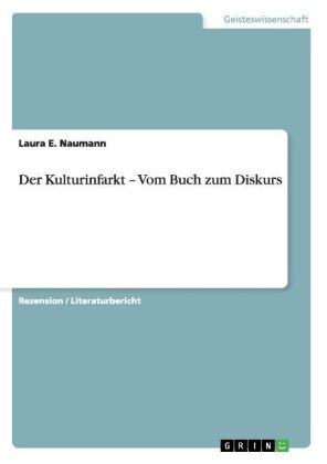 Der Kulturinfarkt Â¿ Vom Buch zum Diskurs - Laura E. Naumann