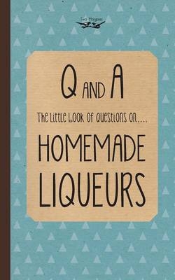 Little Book of Questions on Homemade Liqueurs - Two Magpies Publishing