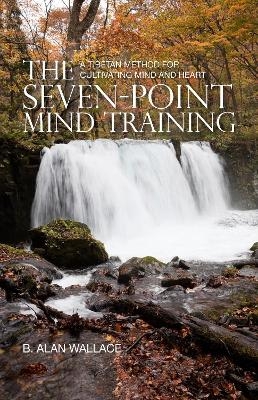 The Seven-Point Mind Training - B. Alan Wallace