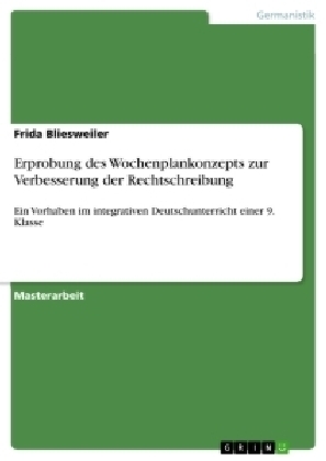 Erprobung des Wochenplankonzepts zur Verbesserung der Rechtschreibung - Frida Bliesweiler