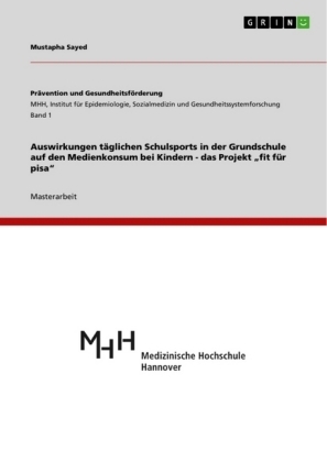 Auswirkungen tÃ¤glichen Schulsports in der Grundschule auf den Medienkonsum bei Kindern - das Projekt Â¿fit fÃ¼r pisaÂ¿ - Mustapha Sayed