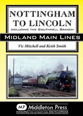 Nottingham to Lincoln - Vic Mitchell, Keith Smith