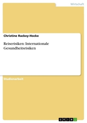 Reiserisiken: Internationale  Gesundheitsrisiken - Christine Rackey-Hocke