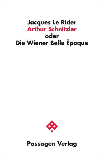 Arthur Schnitzler oder Die Wiener Belle Époque - Jacques Le Rider