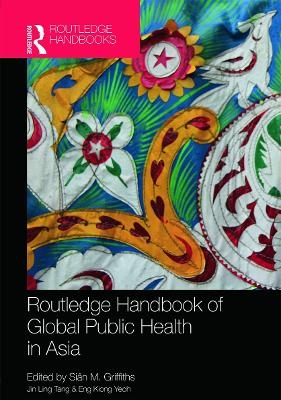 Routledge Handbook of Global Public Health in Asia - 