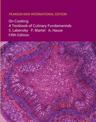 On Cooking:A Textbook of Culinary Fundamentals: Pearson New International Edition /On Cooking: Pearson New International Edition Access Card:Without eText - Sarah R. Labensky, Priscilla A. Martel, Alan M. Hause