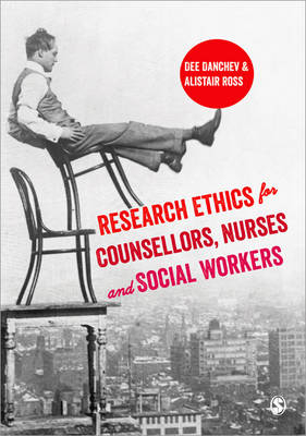 Research Ethics for Counsellors, Nurses & Social Workers - Dee Danchev, Alistair Ross