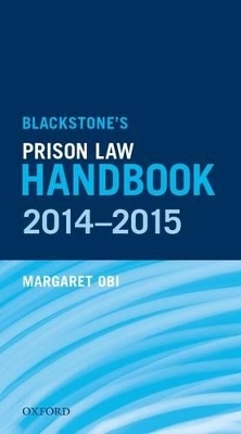 Blackstone's Prison Law Handbook 2014-2015 - Margaret Obi