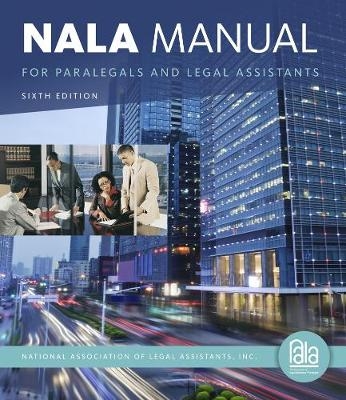 NALA Manual for Paralegals and Legal Assistants -  National Association of Legal Assistants