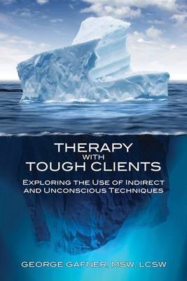 Therapy with Tough Clients - George Gafner