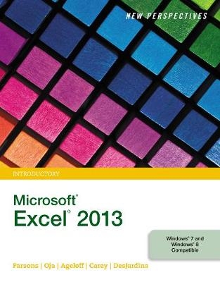 New Perspectives on Microsoft® Excel® 2013, Introductory - June Jamrich Parsons, Dan Oja, Roy Ageloff, Carol DesJardins