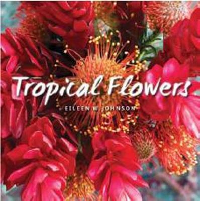 Tropical Flowers - Eileen Johnson W.